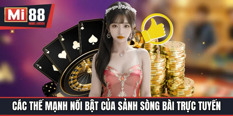 Các thế mạnh nổi bật của sảnh sòng bài trực tuyến