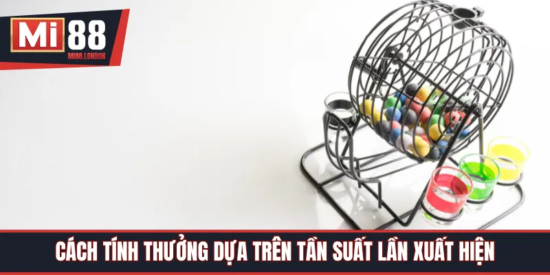 Cách tính thưởng dựa trên tần suất lần xuất hiện 