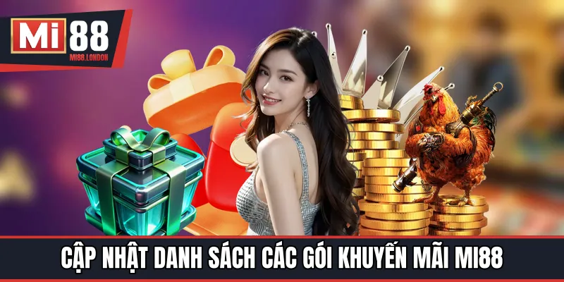 Cập nhật danh sách các gói khuyến mãi MI88 hấp dẫn nhất