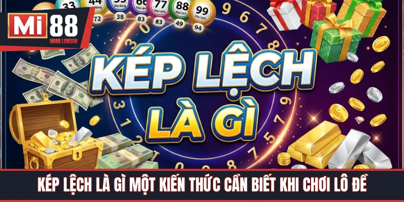 Kép lệch là gì kiến thức hữu ích khi chơi lô đề
